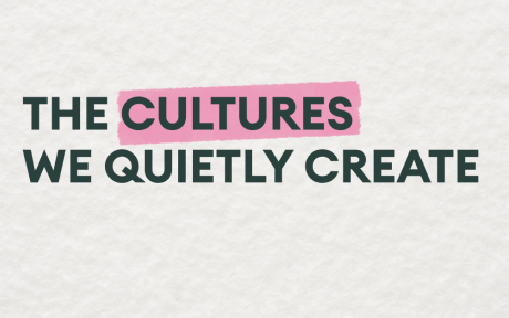 Dark green editorial-style banner featuring the headline “THE CULTURES WE QUIETLY CREATE” in large green and pink highlight text. Textured white background