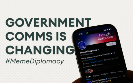 Banner displaying a phone showing the French Response account on X. Heading on banner says Government Comms is Changing with a subheading saying hashtag Meme Diplomacy