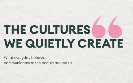 Banner graphic with a textured oatmeal background featuring the headline “THE CULTURES WE QUIETLY CREATE” in large dark green text. A smaller subheading below reads: “What everyday behaviour communicates to the people around us”. Large soft pink quotation marks appear in the background on the right-hand side, creating a reflective editorial design style.