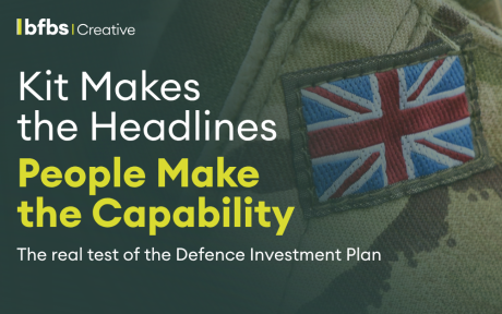 A close-up of a British Armed Forces uniform with a Union Flag shoulder patch forms the background to a BFBS Creative thought leadership graphic. The headline reads: "Kit Makes the Headlines. People Make the Capability." The subheading reads: "The real test of the Defence Investment Plan."